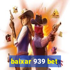 baixar 939 bet